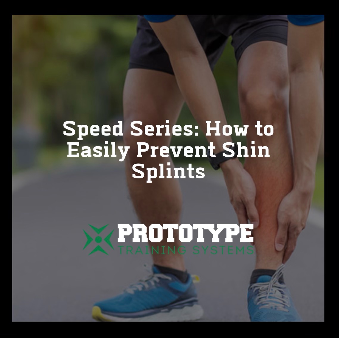 Speed Series How To Easily Prevent Shin Splints Prototype Training
